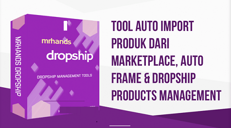 Mrhands Dropship Tool Auto Scrape, Upload dan Management di 3 Marketplace Sekaligus